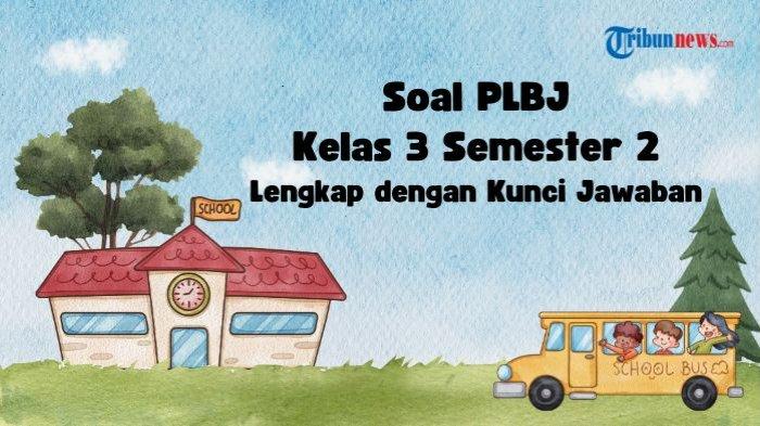 Rahasia Lolos Ujian dengan 20 Soal PAT Kelas 3 SD Semester 2 dan Kunci Jawaban Terbaru Rahasia Lolos Ujian dengan 20 Soal PAT Kelas 3 SD Semester 2 dan Kunci Jawaban Terbaru