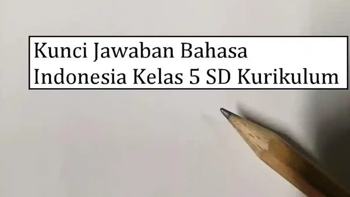Soal Bahasa Indonesia SD Kelas 5 Semester 1 Kunci Jawaban Soal Sumatif