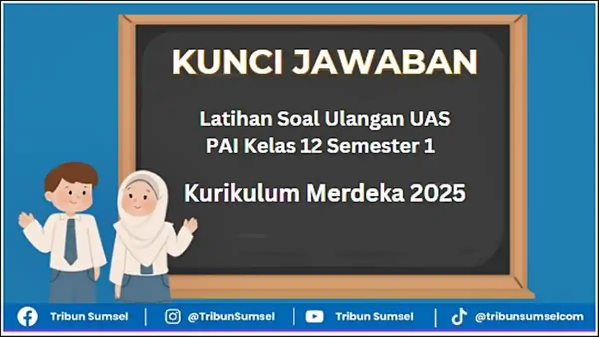 25 Latihan Soal Ulangan UAS PAI Kelas 12 Semester 1 dan Kunci Jawaban 25 Latihan Soal Ulangan UAS PAI Kelas 12 Semester 1 dan Kunci Jawaban